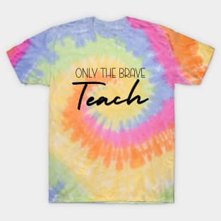 Only The Brave Teach T-Shirt